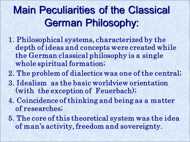 Main Peculiarities of the Classical German Philosophy:  1. Philosophical systems, characterized by the
